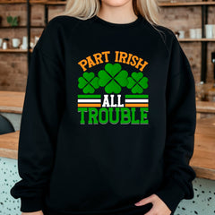 Part Irish All Trouble Sweatshirt