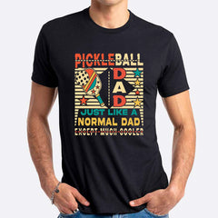 Pickle Ball Dad Just Like A Normal Dad Except Much Cooler T-shirt