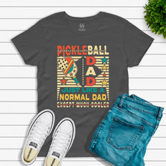 Pickle Ball Dad Just Like A Normal Dad Except Much Cooler T-shirt