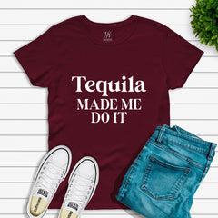 Tequila Made Me Do It T-shirt