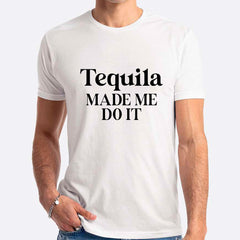 Tequila Made Me Do It T-shirt
