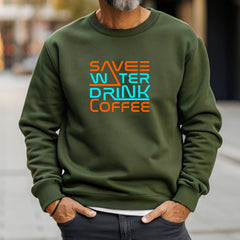 Save Water Drink Coffee Sweatshirt