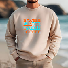 Save Water Drink Coffee Sweatshirt