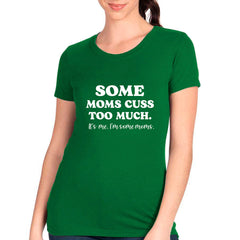 Some Moms Cuss Too Much T-shirt
