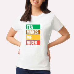 Tea Makes Me Nicer T-shirt