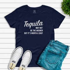 Tequila May Not Be The Answer But It's Worth A Shot T-shirt