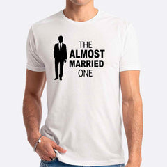 The Almost Married One T-shirt