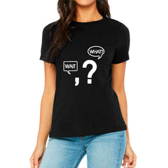 Wait, What? T-shirt
