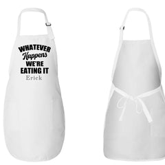 Whatever Happens We're Eating It Apron