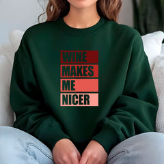 Wine Makes Me Nicer Sweatshirt