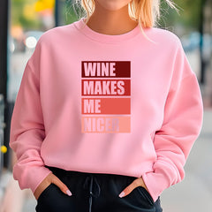Wine Makes Me Nicer Sweatshirt