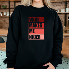 Wine Makes Me Nicer Sweatshirt