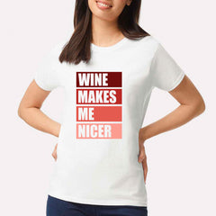 Wine Makes Me Nicer T-shirt