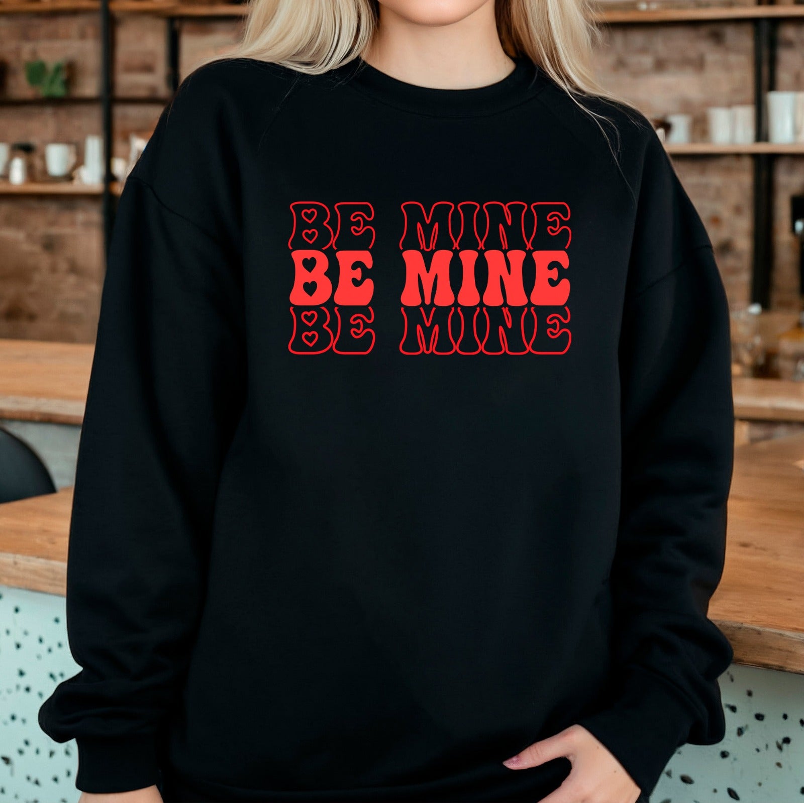 Be Mine Sweatshirt