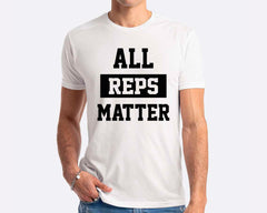 All Reps Matter T-shirt