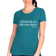 Always Read The Fine Print (I'm Pregnant) T-shirt
