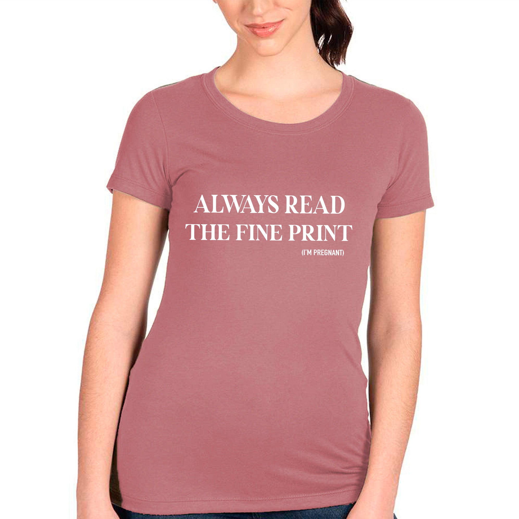 Always Read The Fine Print (I'm Pregnant) T-shirt