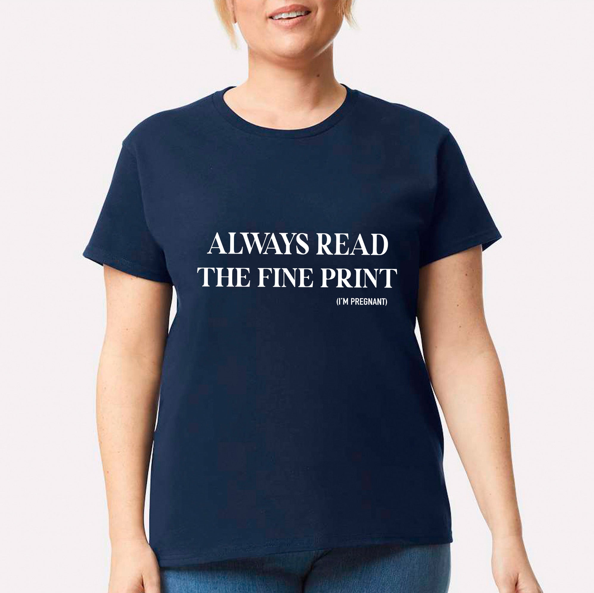 Always Read The Fine Print (I'm Pregnant) T-shirt