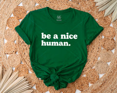 Be A Nice Human T-shirt