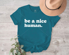 Be A Nice Human T-shirt