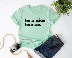 Be A Nice Human T-shirt