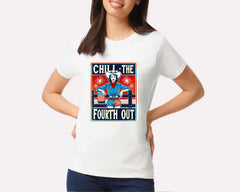 Chill The Fourth Out T-shirt