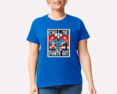 Chill The Fourth Out T-shirt