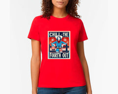 Chill The Fourth Out T-shirt