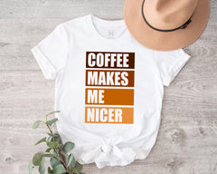 Women T-shirt (Coffee makes me nicer)