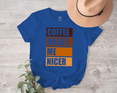 Women T-shirt (Coffee makes me nicer)