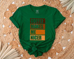 Coffee Makes Me Nicer T-shirt