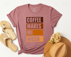 Coffee Makes Me Nicer T-shirt