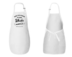 Don't Be Afraid To Take Whisks Apron