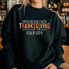 Enter His Gates With Thanksgiving And His Courts With Praise  Sweatshirt