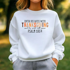 Enter His Gates With Thanksgiving And His Courts With Praise  Sweatshirt