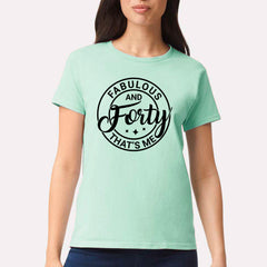 Fabulous And 40 That's Me T-Shirt