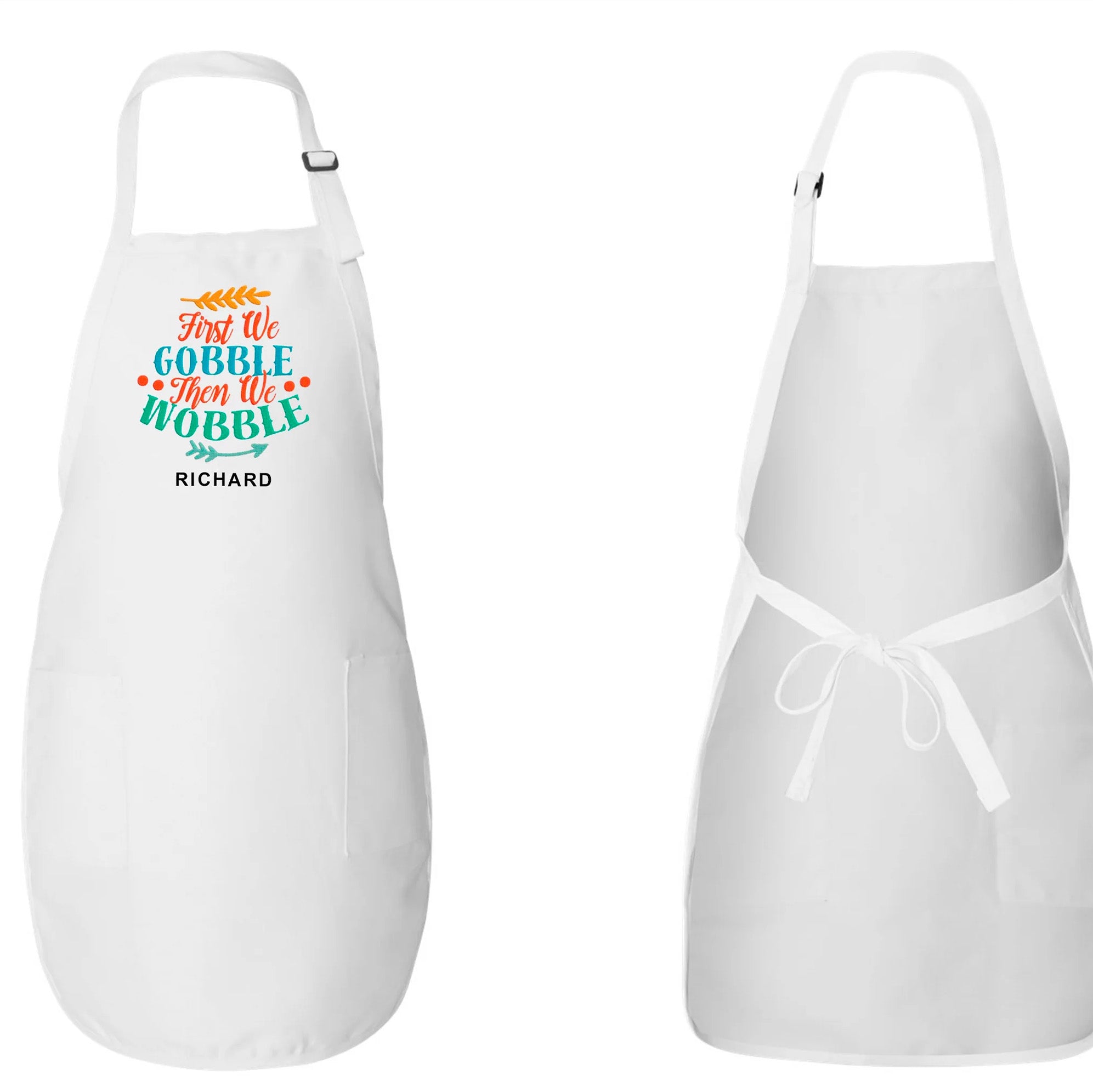 Embroidered First We Gobble Then We Wobble Apron