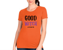 Good Witch, Jk I'm Bad Too T-shirt