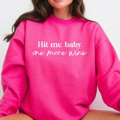 Hit Me, Baby, One More Wine Sweatshirt
