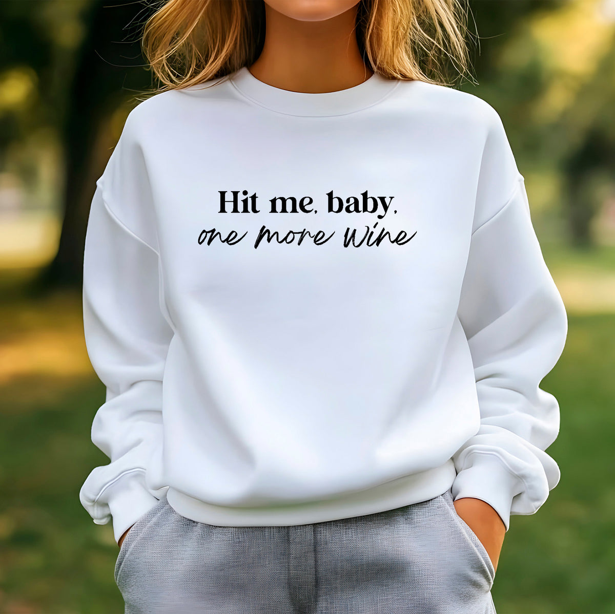 Hit Me, Baby, One More Wine Sweatshirt