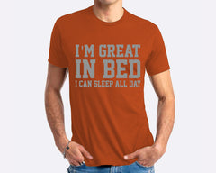 I'm Great In Bed I Can Sleep All Day T-shirt