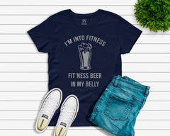 I'm Into Fitness Fit'ness Beer In My Belly T-shirt