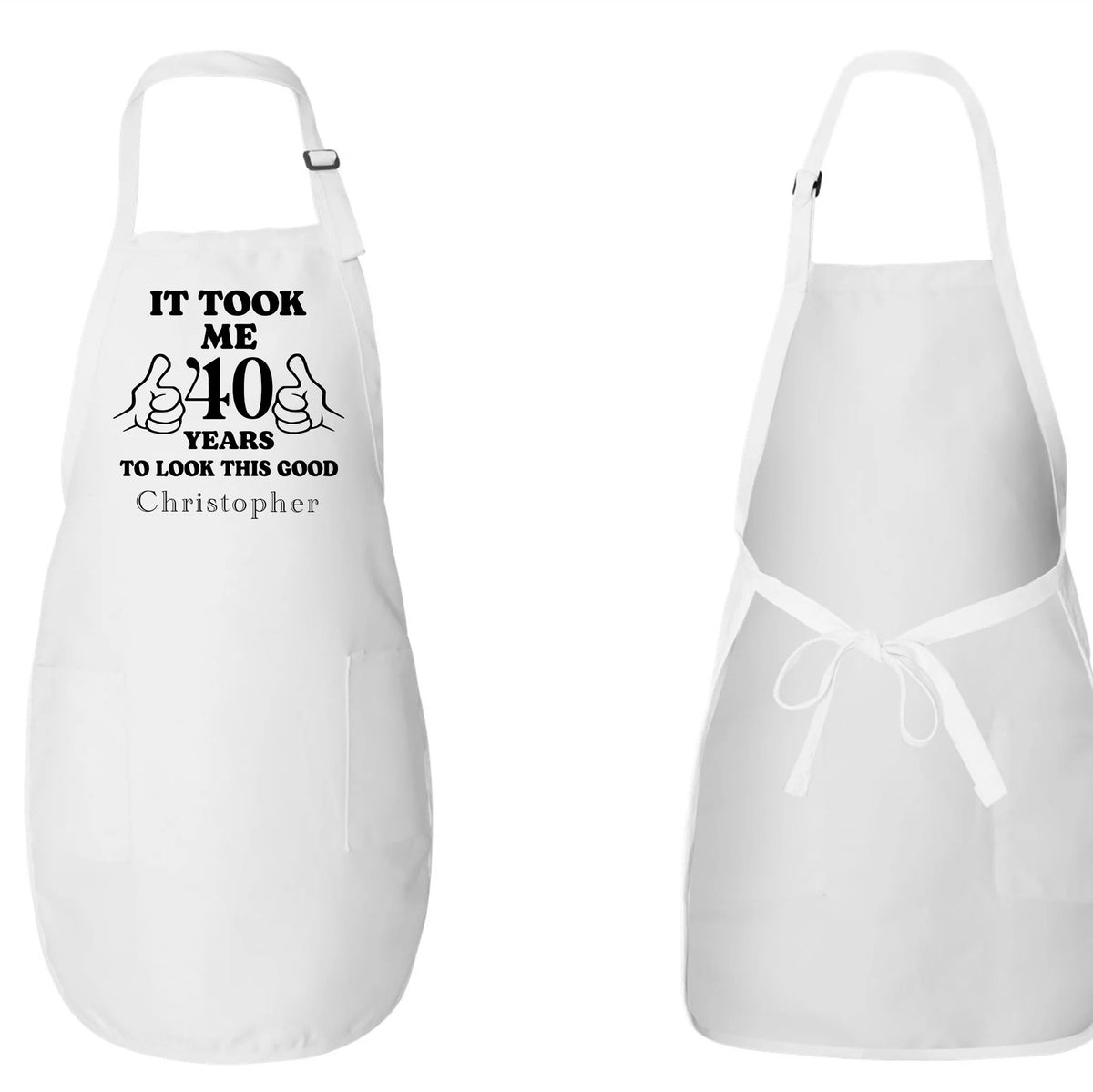 It Took Me Me 40 Years To Look This Good Apron