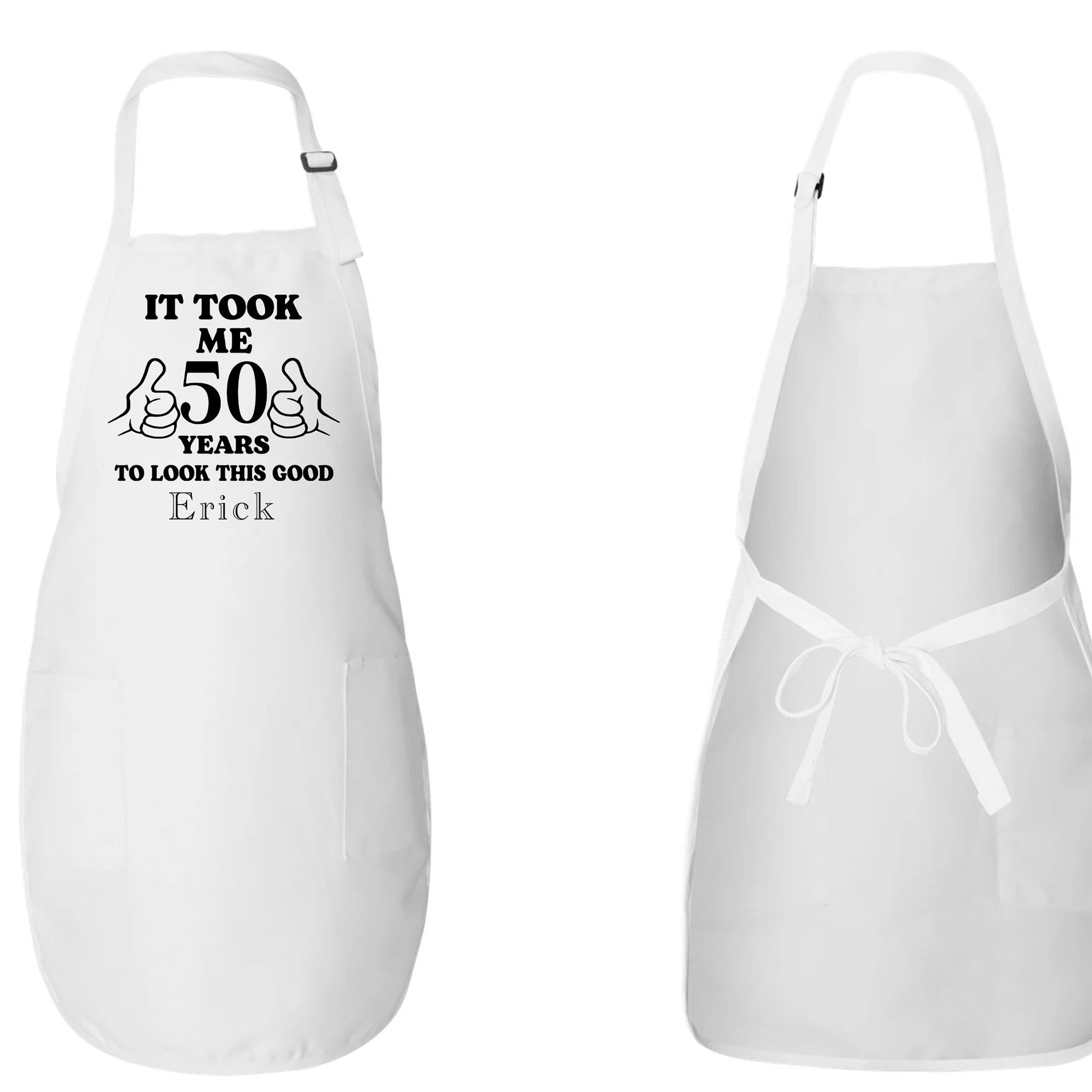 It Took Me Me 50 Years To Look This Good Apron