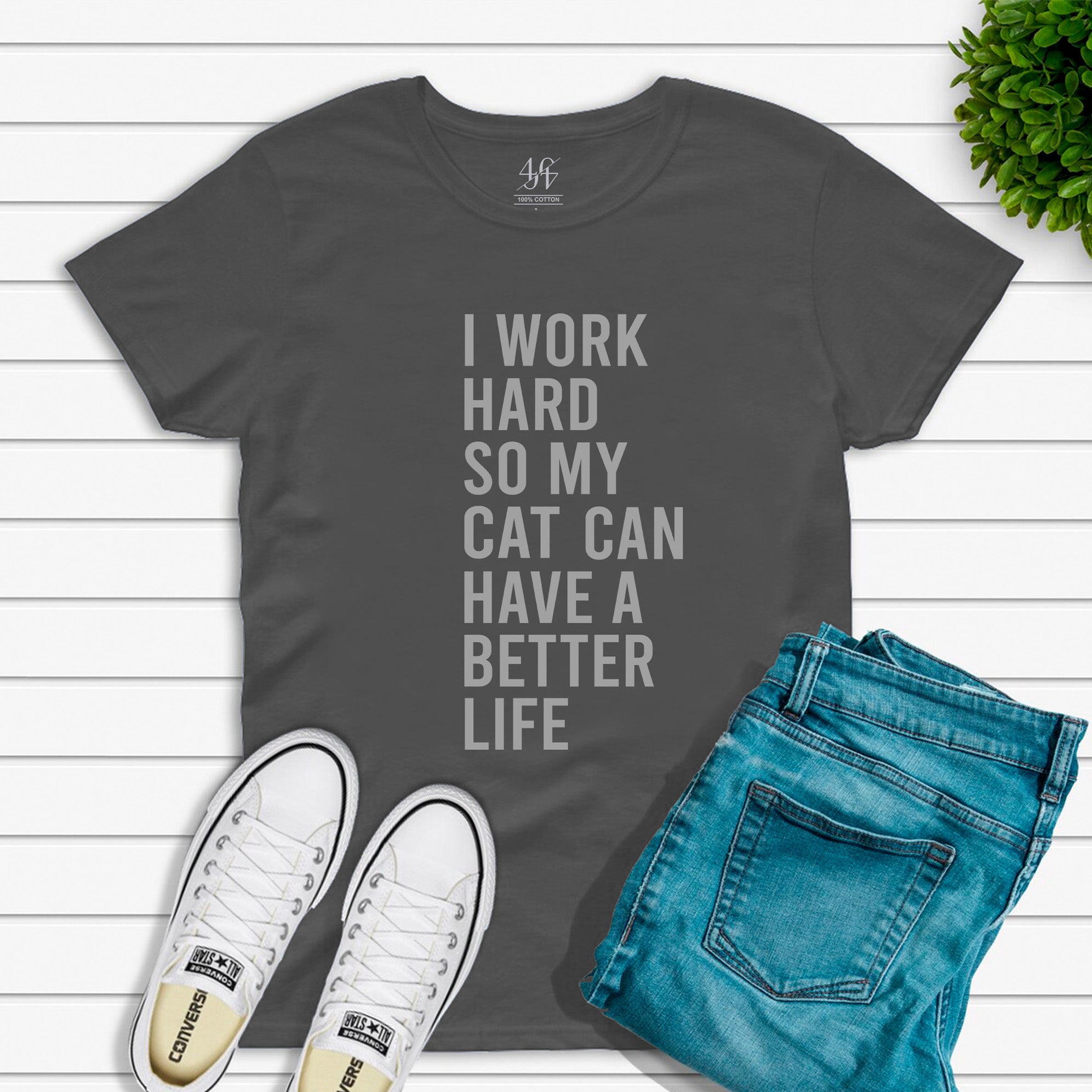 I Work Hard So My Cat Can Have A Better Life T-shirt