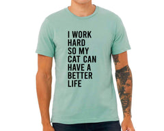 I Work Hard So My Cat Dog Have A Better Life T-shirt