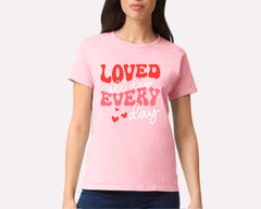 Loved All Day Every Day T-shirt