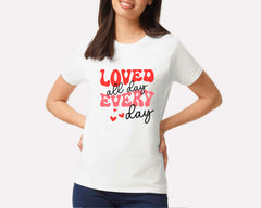 Loved All Day Every Day T-shirt