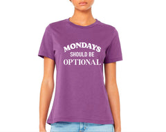 Mondays Should Be Optional T-shirt