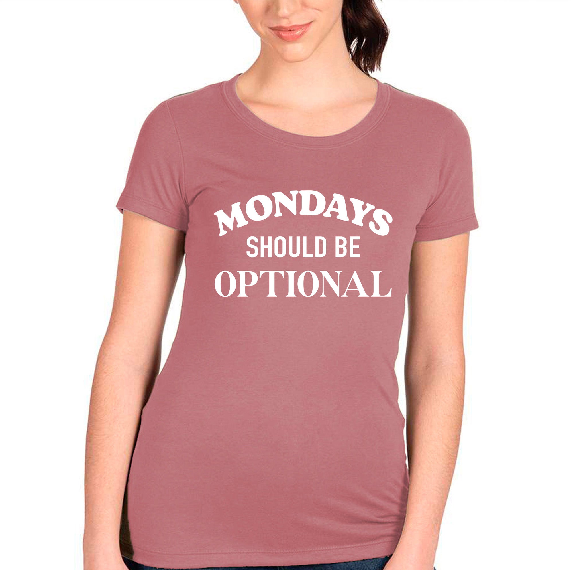 Mondays Should Be Optional T-shirt